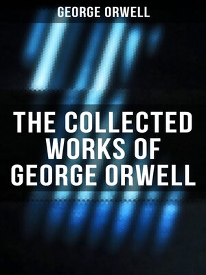 cover image of The Collected Works of George Orwell